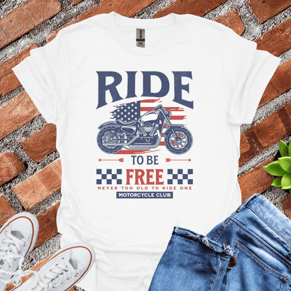 Ride to be Free T-Shirt