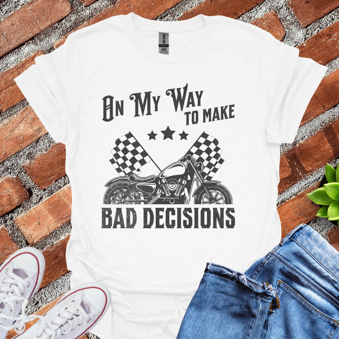 Bad Decisions T-Shirt