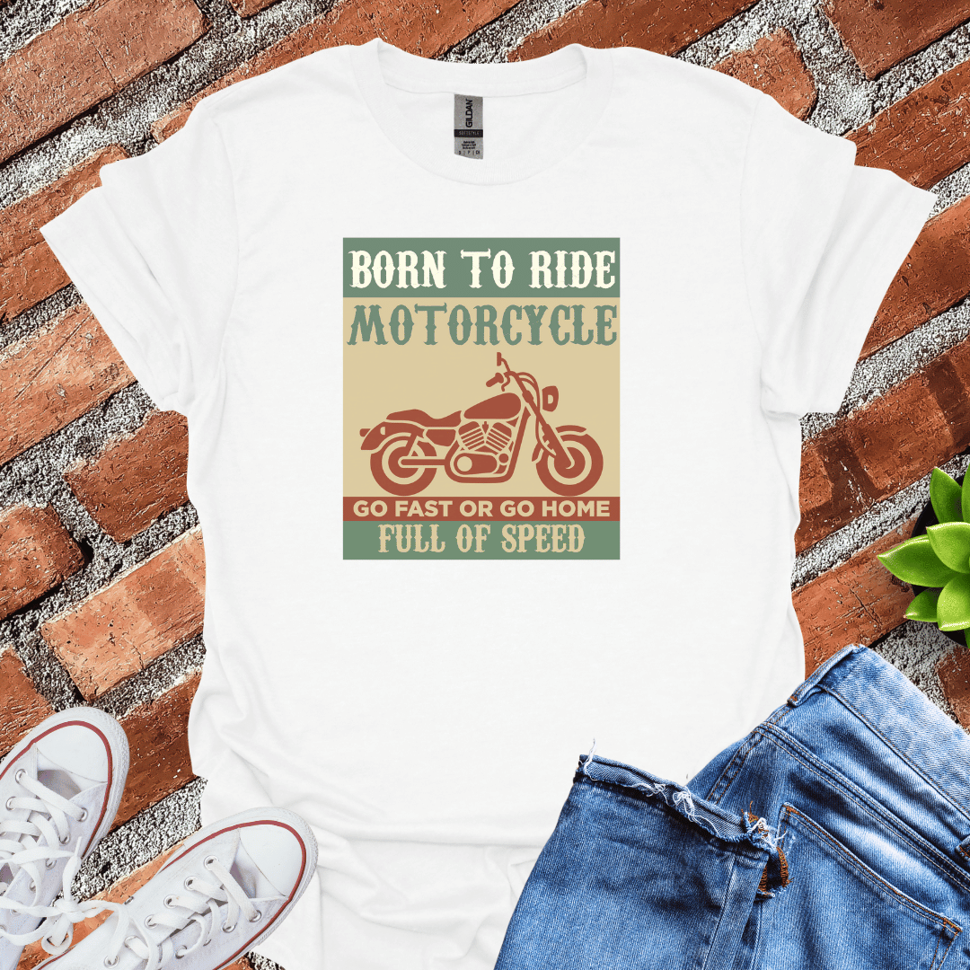 Born to Ride Full of Speed T-Shirt