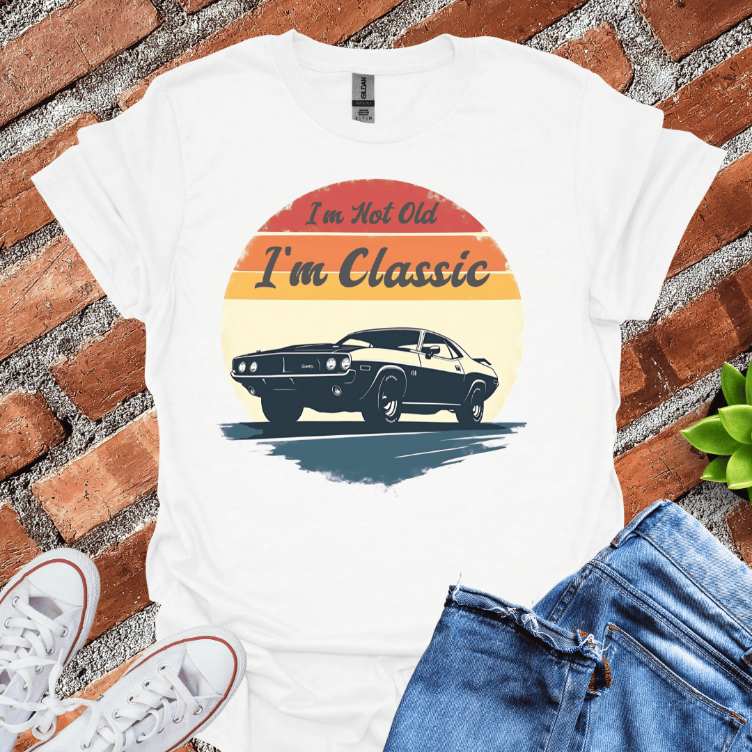 I'm Not Old I'm Classic T-Shirt