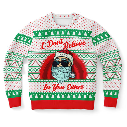 I Don't Believe in You Either Ugly Christmas Sweater